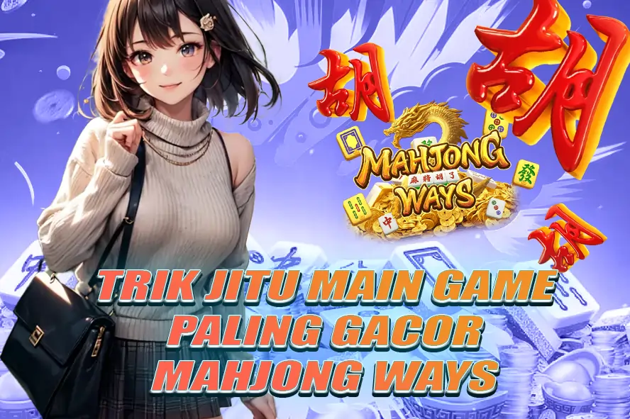 PANDUAN ELITE LTE4D: STRATEGI DAN TRIK JITU MAIN GAME PALING GACOR MAHJONG WAYS DALAM DAFTAR GAME SLOT GACOR LENGKAP